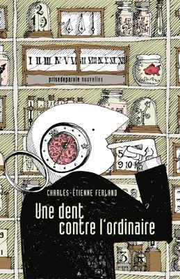 Charles-Étienne Ferland - dent contre l'ordinaire, Häftad