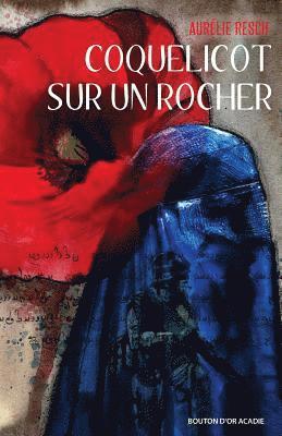 Aurlie Resch - Coquelicot sur un rocher, Häftad