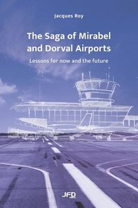 bokomslag The Saga of Mirabel and Dorval Airports