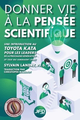 bokomslag Donner vie à la pensée scientifique: une introduction au Toyota Kata pour les leaders de la prochaine génération (et ceux qui aimeraient l'être)