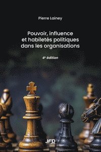bokomslag Pouvoir, influence et habiletés politiques dans les organisations - 4e édition
