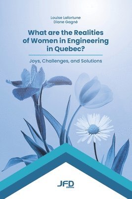 Diane Gagné, Louise Lafortune - What are the Realities of Women in Engineering in Quebec?, Häftad