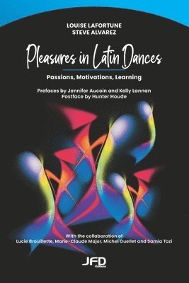 Steve Alvarez, Louise Lafortune - Pleasures in Latin Dances, Häftad