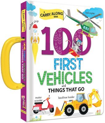 bokomslag 100 First Vehicles and Things That Go: A Carry Along Book