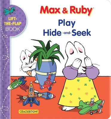 Crackboom! Books - Max & Ruby Play Hide-And-Seek: Lift-The-Flap Book, Kartonnage