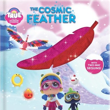 bokomslag True and the Rainbow Kingdom: The Cosmic Feather