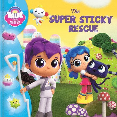 True and the Rainbow Kingdom: The Super Sticky Rescue 1