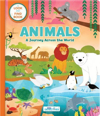 Animals: A Spotting Journey Across the World (Litte Detectives) 1