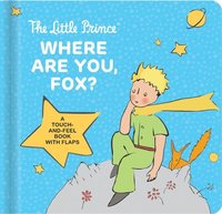 bokomslag The Little Prince: Where Are You, Fox?