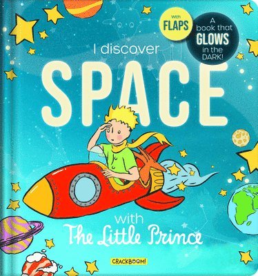 The Little Prince Book: Discover Space - Glow-In-The-Dark Lift-The-Flap Board Book for Kids Ages 5-8 Learn about Planets, Stars & the Solar System: A