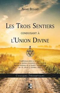 bokomslag Les Trois Sentiers Conduisant À l'Union Divine
