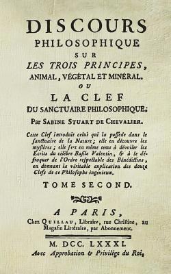 Discours Philosophique (T.2): Sur Les Trois Principes, Animal, Végétal, & Minéral.