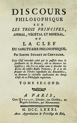 Discours Philosophique (T.2): Sur Les Trois Principes, Animal, Végétal, & Minéral. 1