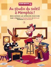 bokomslag Au Studio Du Soleil À Memphis !: Nous Sommes Les Opossums Musiciens - Livre 3