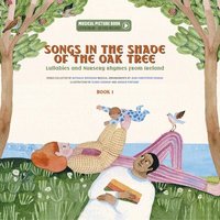 bokomslag Songs in the Shade of the Oak Tree: Lullabies and Nursery Rhymes from Ireland