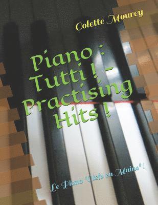 bokomslag Piano: Tutti ! - Practising Hits !: Le Piano 'clefs En Mains' !