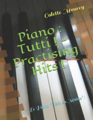 bokomslag Piano: Tutti ! - Practising Hits !: Le Piano "clefs En Mains" !