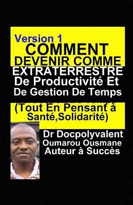 bokomslag Comment Devenir Comme Extraterrestre De Productivité Et De Gestion De Temps(Tout En Pensant à Santé, Solidarité): livre gestion de temps productivité