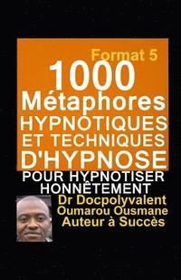 bokomslag 1000 Métaphores hypnotiques et techniques d'hypnose pour hypnotiser honnêtement: livre d'hypnose et autohypnose pour mieux hypnotiser
