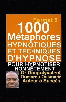 1000 Métaphores hypnotiques et techniques d'hypnose pour hypnotiser honnêtement: livre d'hypnose et autohypnose pour mieux hypnotiser 1