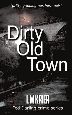 L M Krier, L. M. Krier - Dirty Old Town, Häftad