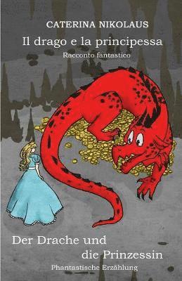 bokomslag Il drago e la principessa - Der Drache und die Prinzessin