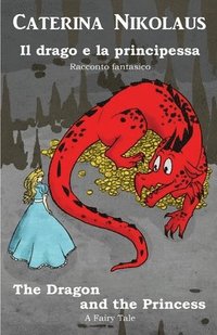 bokomslag Il drago e la principessa The Dragon and the Princess