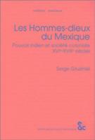 bokomslag Les Hommes-Dieux Du Mexique: Pouvoir Indien at Societe Coloniale Xvie-Xviiie Siecles