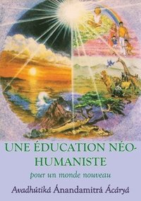 bokomslag Une Education neohumaniste, s appuyant sur la sagesse du yoga et les sciences de l education