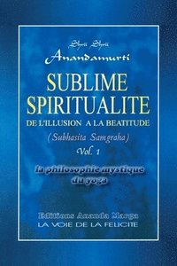 bokomslag Sublime Spiritualite, la philosophie mystique du yoga