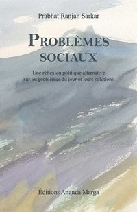 bokomslag Problèmes sociaux: Une réflexion politique alternative sur les problèmes du jour et leurs solutions