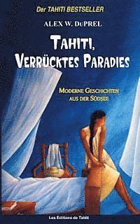bokomslag Tahiti, verrücktes Paradies: Moderne Geschichten der Südsee
