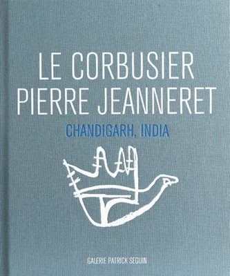 Patrick Seguin - Corbusier & Pierre Jeanneret: Chandigarh, India, Inbunden
