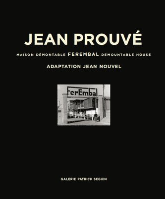 Jean Prouv: Ferembal Demountable House 1
