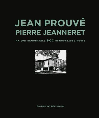 bokomslag Jean Prouv & Pierre Jeanneret: BCC Demountable House