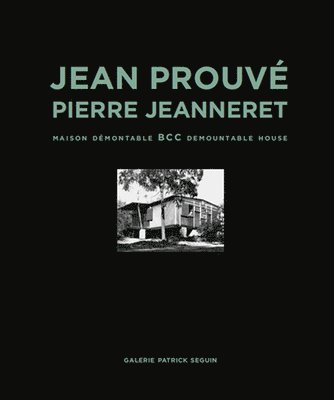 Jean Prouvé & Pierre Jeanneret: BCC Demountable House, Inbunden