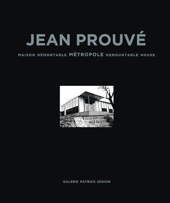 Jean Prouv: Maison Demontable Metropole Demountable House, 1949 1