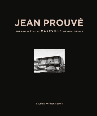 Jean Prouve - Jean Prouve: Maxeville Design Office, 1948, Häftad