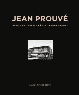 Jean Prouve: Maxeville Design Office, 1948 1