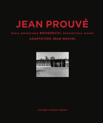 Jean Prouve - Jean Prouve: Bouqueval Demountable School,, Inbunden