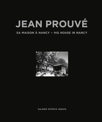 Jean Prouv: His House in Nancy, 1954 1