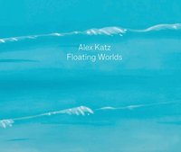 bokomslag Alex Katz: Floating Worlds
