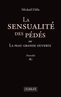 La sensualité des pédés: ou La peau grande ouverte