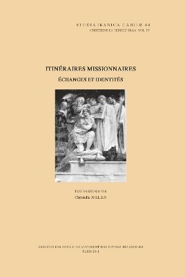 C. Jullien - Chrétiens en terre d'Iran IV: Itinéraires missionnaires: échanges et identités, Inbunden. Tillgänglighet: Lägg i varukorg