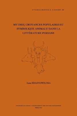 A. Krasnowolska - Mythes, croyances populaires et symbolique animale dans la littérature persane, Inbunden. Tillgänglighet: Lägg i varukorg
