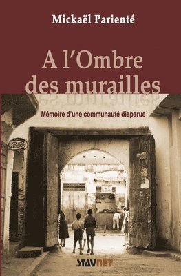 A l'Ombre des Murailles: Mémoire d'une communauté disparue 1