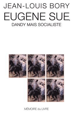 Jean-Louis Bory - Eugene Sue Dandy Mais Socialiste, Häftad