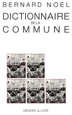 Bernard Noël - Dictionnaire de la Commune, Häftad
