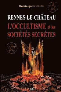 bokomslag Rennes-le-Chateau, l'Occultisme et les Societes Secretes