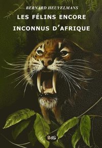 bokomslag Les Félins Encore Inconnus d'Afrique